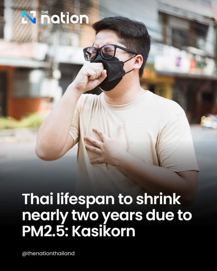 Thai people’s lifespan has dropped by 1.78 years due to PM2.5 air pollution