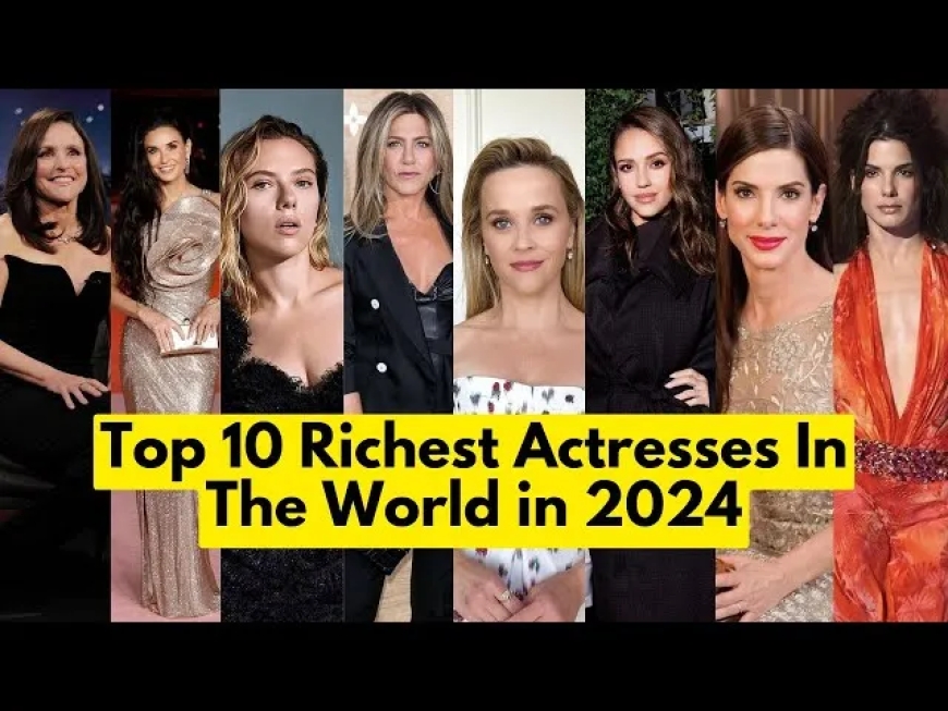 Top 10 Richest Actresses: Icons of Wealth and Influence in Hollywood