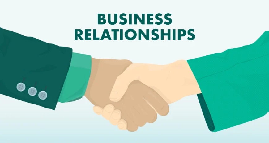How to Build Strong Business Relationships