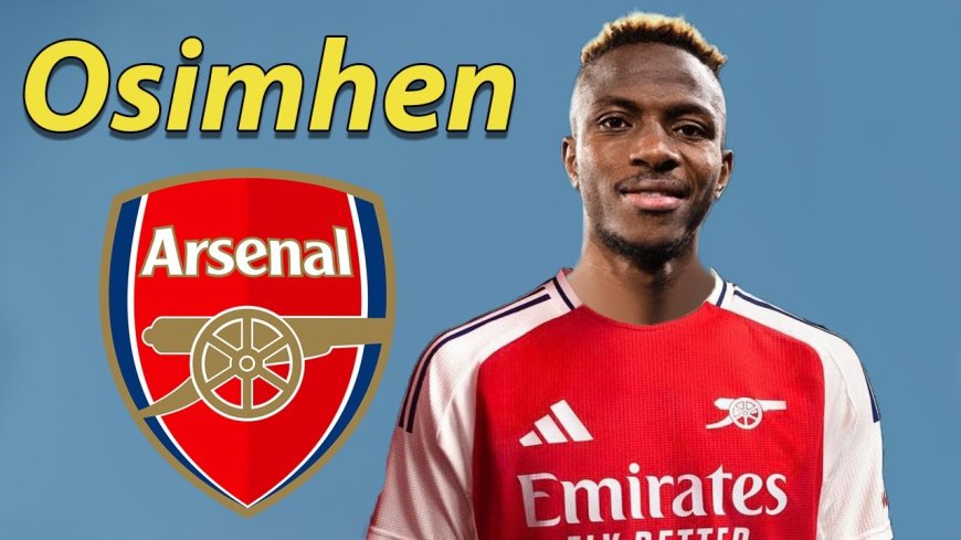 Arsenal Transfer News: First Deal Announced 'Soon' as Victor Osimhen Agreement Emerges