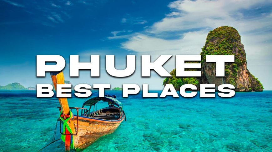 Top 5 Tourist Attractions in Phuket: Must-Visit Places for an Unforgettable Experience