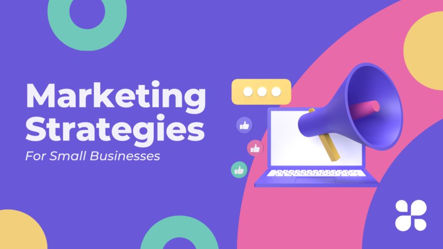 5 Marketing Strategies for Small Business Success