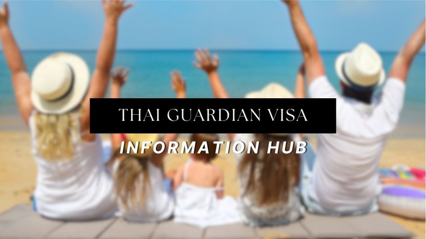 How to apply Gurdian Visa in Thailand