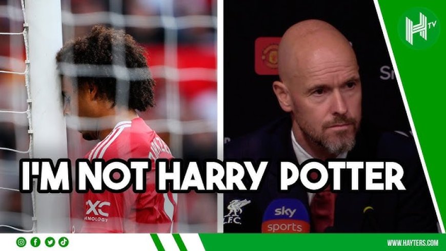 Erik ten Hag Responds to Manchester United's 3-0 Defeat to Liverpool: 'I'm Not Harry Potter'